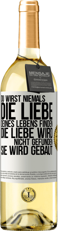 29,95 € Kostenloser Versand | Weißwein WHITE Ausgabe Du wirst niemals die Liebe deines Lebens finden. Die Liebe wird nicht gefunden, sie wird gebaut Weißes Etikett. Anpassbares Etikett Junger Wein Ernte 2024 Verdejo