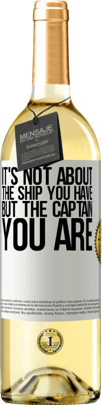 29,95 € Free Shipping | White Wine WHITE Edition It's not about the ship you have, but the captain you are White Label. Customizable label Young wine Harvest 2023 Verdejo
