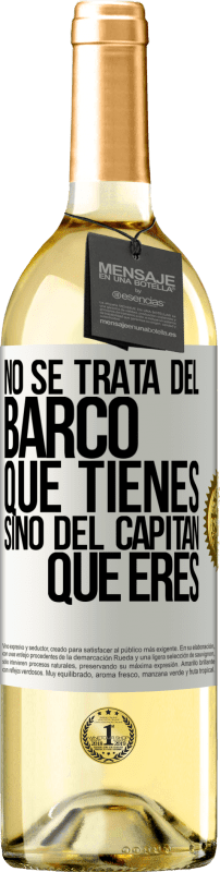 29,95 € Envío gratis | Vino Blanco Edición WHITE No se trata del barco que tienes, sino del capitán que eres Etiqueta Blanca. Etiqueta personalizable Vino joven Cosecha 2024 Verdejo