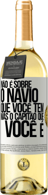 29,95 € Envio grátis | Vinho branco Edição WHITE Não é sobre o navio que você tem, mas o capitão que você é Etiqueta Branca. Etiqueta personalizável Vinho jovem Colheita 2024 Verdejo