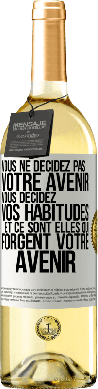 29,95 € Envoi gratuit | Vin blanc Édition WHITE Vous ne décidez pas votre avenir. Vous décidez vos habitudes et ce sont elles qui forgent votre avenir Étiquette Blanche. Étiquette personnalisable Vin jeune Récolte 2024 Verdejo