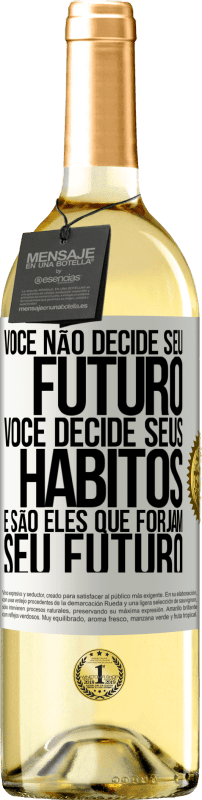 29,95 € Envio grátis | Vinho branco Edição WHITE Você não decide seu futuro. Você decide seus hábitos, e são eles que forjam seu futuro Etiqueta Branca. Etiqueta personalizável Vinho jovem Colheita 2024 Verdejo