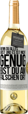 29,95 € Kostenloser Versand | Weißwein WHITE Ausgabe Wenn du alles gibst und es ist nicht genug, bist du am falschen Ort Weißes Etikett. Anpassbares Etikett Junger Wein Ernte 2024 Verdejo