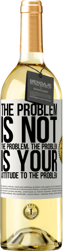 29,95 € Бесплатная доставка | Белое вино Издание WHITE Проблема не проблема. Проблема в вашем отношении к проблеме Белая этикетка. Настраиваемая этикетка Молодое вино Урожай 2023 Verdejo