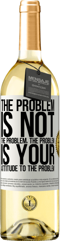29,95 € Free Shipping | White Wine WHITE Edition The problem is not the problem. The problem is your attitude to the problem White Label. Customizable label Young wine Harvest 2024 Verdejo