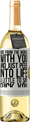 29,95 € Free Shipping | White Wine WHITE Edition Hide from the world with you and just peek into life a little to say fuck you White Label. Customizable label Young wine Harvest 2025 Verdejo