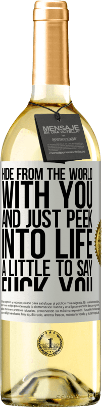 29,95 € Бесплатная доставка | Белое вино Издание WHITE Спрячься от мира с тобой и просто загляни в жизнь, чтобы сказать: Трахни тебя Белая этикетка. Настраиваемая этикетка Молодое вино Урожай 2023 Verdejo