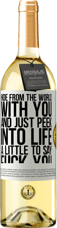 29,95 € Free Shipping | White Wine WHITE Edition Hide from the world with you and just peek into life a little to say fuck you White Label. Customizable label Young wine Harvest 2024 Verdejo