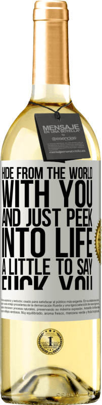 29,95 € Free Shipping | White Wine WHITE Edition Hide from the world with you and just peek into life a little to say fuck you White Label. Customizable label Young wine Harvest 2025 Verdejo