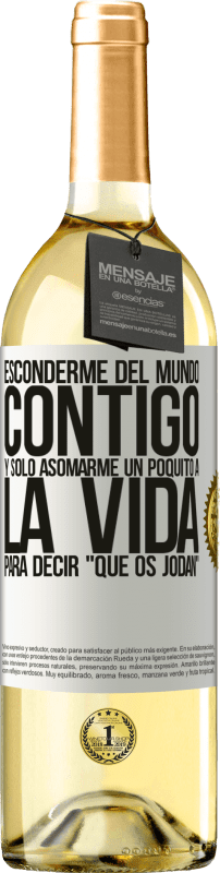 29,95 € Envío gratis | Vino Blanco Edición WHITE Esconderme del mundo contigo y solo asomarme un poquito a la vida para decir que os jodan Etiqueta Blanca. Etiqueta personalizable Vino joven Cosecha 2024 Verdejo