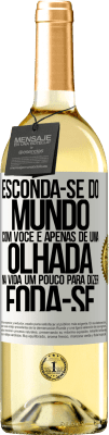 29,95 € Envio grátis | Vinho branco Edição WHITE Esconda-se do mundo com você e apenas dê uma olhada na vida um pouco para dizer foda-se Etiqueta Branca. Etiqueta personalizável Vinho jovem Colheita 2024 Verdejo