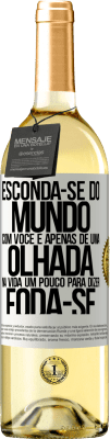 29,95 € Envio grátis | Vinho branco Edição WHITE Esconda-se do mundo com você e apenas dê uma olhada na vida um pouco para dizer foda-se Etiqueta Branca. Etiqueta personalizável Vinho jovem Colheita 2025 Verdejo