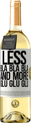 29,95 € Free Shipping | White Wine WHITE Edition Less Bla Bla Bla and more Glu Glu Glu White Label. Customizable label Young wine Harvest 2024 Verdejo