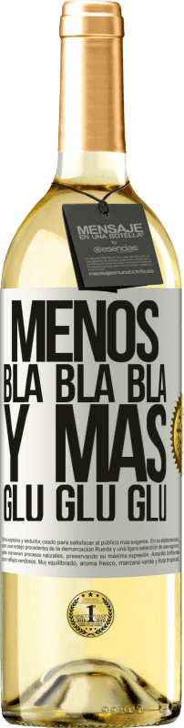 29,95 € Envío gratis | Vino Blanco Edición WHITE Menos Bla Bla Bla y más Glu Glu Glu Etiqueta Blanca. Etiqueta personalizable Vino joven Cosecha 2023 Verdejo