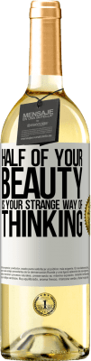 29,95 € Free Shipping | White Wine WHITE Edition Half of your beauty is your strange way of thinking White Label. Customizable label Young wine Harvest 2025 Verdejo