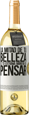 29,95 € Envío gratis | Vino Blanco Edición WHITE La mitad de tu belleza es tu extraña manera de pensar Etiqueta Blanca. Etiqueta personalizable Vino joven Cosecha 2024 Verdejo