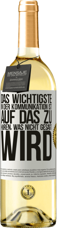 29,95 € Kostenloser Versand | Weißwein WHITE Ausgabe Das Wichtigste in der Kommunikation ist, auf das zu hören, was nicht gesagt wird Weißes Etikett. Anpassbares Etikett Junger Wein Ernte 2024 Verdejo