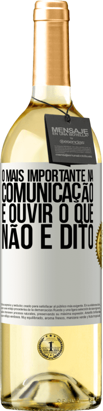 29,95 € Envio grátis | Vinho branco Edição WHITE O mais importante na comunicação é ouvir o que não é dito Etiqueta Branca. Etiqueta personalizável Vinho jovem Colheita 2024 Verdejo