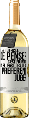 29,95 € Envoi gratuit | Vin blanc Édition WHITE Il est difficile de penser. C'est pourquoi la plupart des gens préfèrent juger Étiquette Blanche. Étiquette personnalisable Vin jeune Récolte 2023 Verdejo