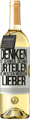 29,95 € Kostenloser Versand | Weißwein WHITE Ausgabe Denken ist schwer. Deshalb urteilen die meisten Menschen lieber Weißes Etikett. Anpassbares Etikett Junger Wein Ernte 2024 Verdejo