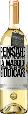 29,95 € Spedizione Gratuita | Vino bianco Edizione WHITE Pensare è difficile. Ecco perché la maggior parte delle persone preferisce giudicare Etichetta Bianca. Etichetta personalizzabile Vino giovane Raccogliere 2023 Verdejo