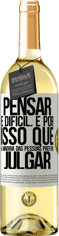 29,95 € Envio grátis | Vinho branco Edição WHITE Pensar é difícil. É por isso que a maioria das pessoas prefere julgar Etiqueta Branca. Etiqueta personalizável Vinho jovem Colheita 2024 Verdejo