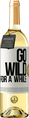 29,95 € Бесплатная доставка | Белое вино Издание WHITE Go wild for a while Белая этикетка. Настраиваемая этикетка Молодое вино Урожай 2024 Verdejo