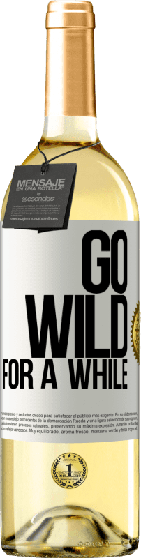29,95 € Бесплатная доставка | Белое вино Издание WHITE Go wild for a while Белая этикетка. Настраиваемая этикетка Молодое вино Урожай 2023 Verdejo