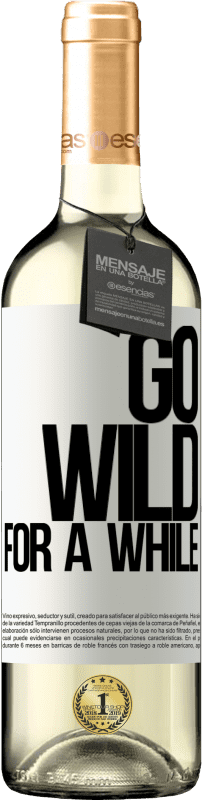 29,95 € Envoi gratuit | Vin blanc Édition WHITE Go wild for a while Étiquette Blanche. Étiquette personnalisable Vin jeune Récolte 2023 Verdejo