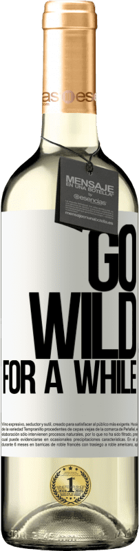 29,95 € Envoi gratuit | Vin blanc Édition WHITE Go wild for a while Étiquette Blanche. Étiquette personnalisable Vin jeune Récolte 2025 Verdejo