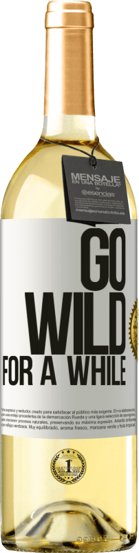 29,95 € Envío gratis | Vino Blanco Edición WHITE Go wild for a while Etiqueta Blanca. Etiqueta personalizable Vino joven Cosecha 2024 Verdejo