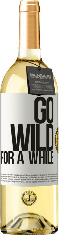 29,95 € Envío gratis | Vino Blanco Edición WHITE Go wild for a while Etiqueta Blanca. Etiqueta personalizable Vino joven Cosecha 2025 Verdejo