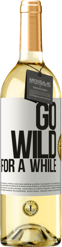 29,95 € Kostenloser Versand | Weißwein WHITE Ausgabe Go wild for a while Weißes Etikett. Anpassbares Etikett Junger Wein Ernte 2023 Verdejo