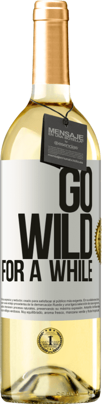 29,95 € Kostenloser Versand | Weißwein WHITE Ausgabe Go wild for a while Weißes Etikett. Anpassbares Etikett Junger Wein Ernte 2024 Verdejo