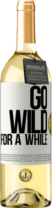 29,95 € Spedizione Gratuita | Vino bianco Edizione WHITE Go wild for a while Etichetta Bianca. Etichetta personalizzabile Vino giovane Raccogliere 2024 Verdejo