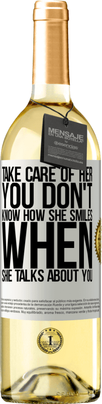 29,95 € Бесплатная доставка | Белое вино Издание WHITE Береги ее. Ты не знаешь, как он улыбается, когда говорит о тебе Белая этикетка. Настраиваемая этикетка Молодое вино Урожай 2023 Verdejo
