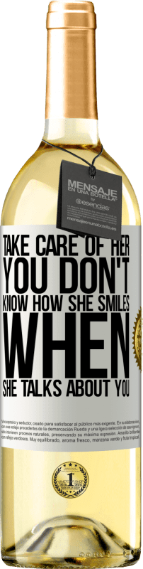 29,95 € Free Shipping | White Wine WHITE Edition Take care of her. You don't know how he smiles when he talks about you White Label. Customizable label Young wine Harvest 2024 Verdejo