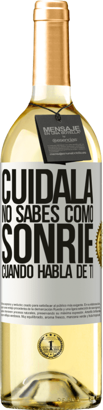 29,95 € Envío gratis | Vino Blanco Edición WHITE Cuidala. No sabes cómo sonríe cuando habla de ti Etiqueta Blanca. Etiqueta personalizable Vino joven Cosecha 2024 Verdejo