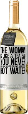 29,95 € 免费送货 | 白葡萄酒 WHITE版 这个女人就像一个茶包。除非将其放入热水中，否则您永远不会知道它有多坚固 白标. 可自定义的标签 青年酒 收成 2024 Verdejo