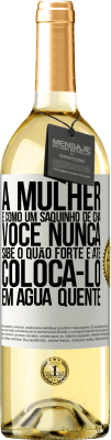 29,95 € Envio grátis | Vinho branco Edição WHITE A mulher é como um saquinho de chá. Você nunca sabe o quão forte é até colocá-lo em água quente Etiqueta Branca. Etiqueta personalizável Vinho jovem Colheita 2023 Verdejo