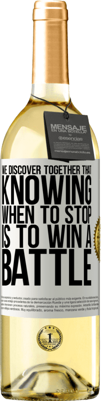 29,95 € Бесплатная доставка | Белое вино Издание WHITE Вместе мы обнаруживаем, что знать, когда остановиться, значит выиграть битву Белая этикетка. Настраиваемая этикетка Молодое вино Урожай 2023 Verdejo