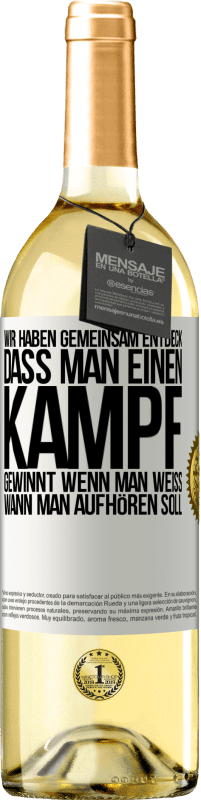 29,95 € Kostenloser Versand | Weißwein WHITE Ausgabe Wir haben gemeinsam entdeck, dass man einen Kampf gewinnt, wenn man weiß, wann man aufhören soll Weißes Etikett. Anpassbares Etikett Junger Wein Ernte 2024 Verdejo