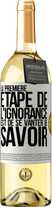 29,95 € Envoi gratuit | Vin blanc Édition WHITE La première étape de l'ignorance est de se vanter de savoir Étiquette Blanche. Étiquette personnalisable Vin jeune Récolte 2023 Verdejo