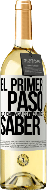 29,95 € Envío gratis | Vino Blanco Edición WHITE El primer paso de la ignorancia es presumir de saber Etiqueta Blanca. Etiqueta personalizable Vino joven Cosecha 2024 Verdejo