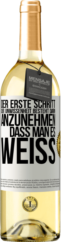 29,95 € Kostenloser Versand | Weißwein WHITE Ausgabe Der erste Schritt der Unwissenheit besteht darin, anzunehmen, dass man es weiß Weißes Etikett. Anpassbares Etikett Junger Wein Ernte 2024 Verdejo