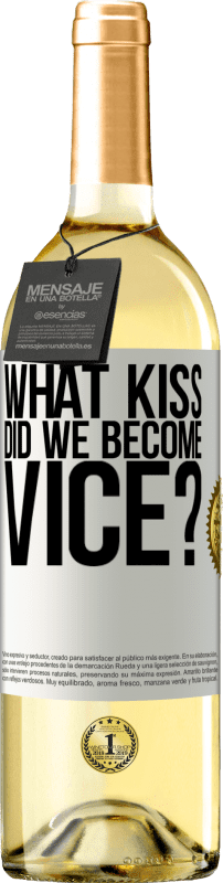 29,95 € Free Shipping | White Wine WHITE Edition what kiss did we become vice? White Label. Customizable label Young wine Harvest 2024 Verdejo