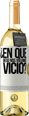 29,95 € Envío gratis | Vino Blanco Edición WHITE ¿En qué beso nos volvimos vicio? Etiqueta Blanca. Etiqueta personalizable Vino joven Cosecha 2024 Verdejo