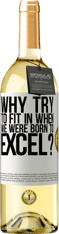 29,95 € Free Shipping | White Wine WHITE Edition why try to fit in when we were born to excel? White Label. Customizable label Young wine Harvest 2024 Verdejo