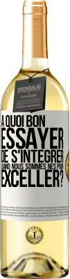 29,95 € Envoi gratuit | Vin blanc Édition WHITE À quoi bon essayer de s'intégrer quand nous sommes nés pour exceller? Étiquette Blanche. Étiquette personnalisable Vin jeune Récolte 2023 Verdejo