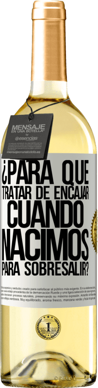 29,95 € Envío gratis | Vino Blanco Edición WHITE ¿Para qué tratar de encajar cuando nacimos para sobresalir? Etiqueta Blanca. Etiqueta personalizable Vino joven Cosecha 2024 Verdejo